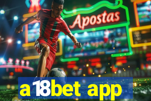 a18bet app